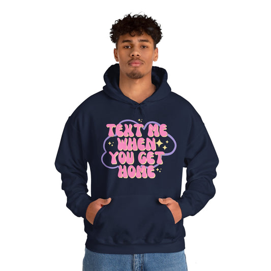 Text me when you get home Unisex Heavy Blend™ Hooded Sweatshirt